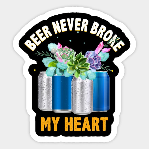 Beer Never Broke My Heart Funny Beer Lovers Sticker by Dunnhlpp